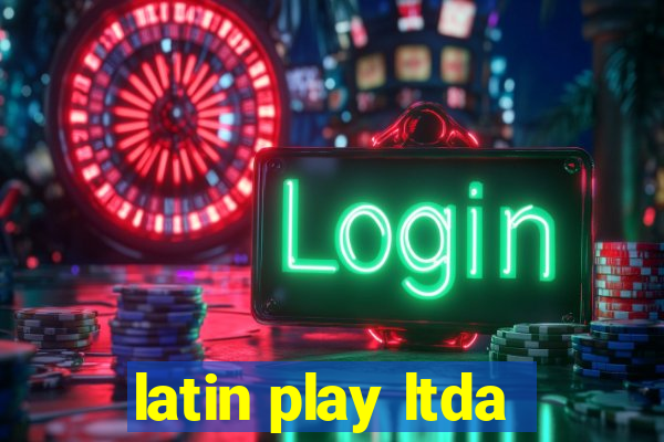 latin play ltda